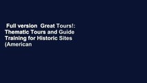 Full version  Great Tours!: Thematic Tours and Guide Training for Historic Sites (American