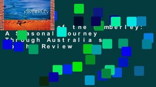 Rhythms of the Kimberley: A Seasonal Journey Through Australia s North  Review