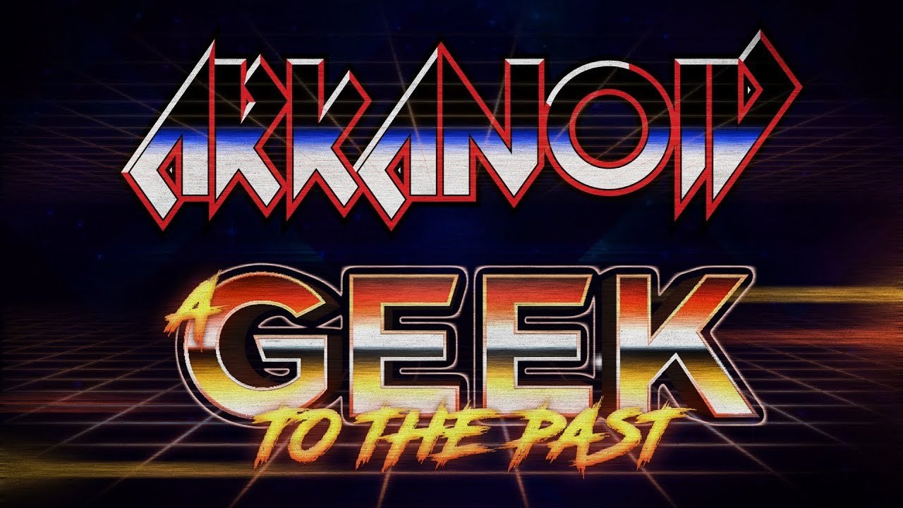 A GEEK TO THE PAST : ARKANOID, le renouveau du CASSE-BRIQUE