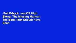Full E-book  macOS High Sierra: The Missing Manual: The Book That Should Have Been in the Box