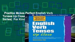 Practice Makes Perfect English Verb Tenses Up Close (Practice Makes Perfect Series)  For Kindle