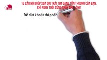 13 câu nói giúp xoa dịu trái tim đang tổn thương của bạn, chỉ nghe thôi cũng thấy nhẹ lòng