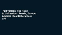 Full version  The Road to Unfreedom: Russia, Europe, America  Best Sellers Rank : #4