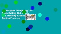 Full E-book  Budgeting 101: From Getting Out of Debt and Tracking Expenses to Setting Financial