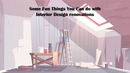 Some Fun Things You Can do with Interior Design renovations