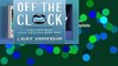 Full E-book  Off the Clock: Feel Less Busy While Getting More Done Complete