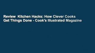 Review  Kitchen Hacks: How Clever Cooks Get Things Done - Cook's Illustrated Magazine