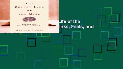 Full E-book  The Secret Life of the Mind: How Your Brain Thinks, Feels, and Decides  Review