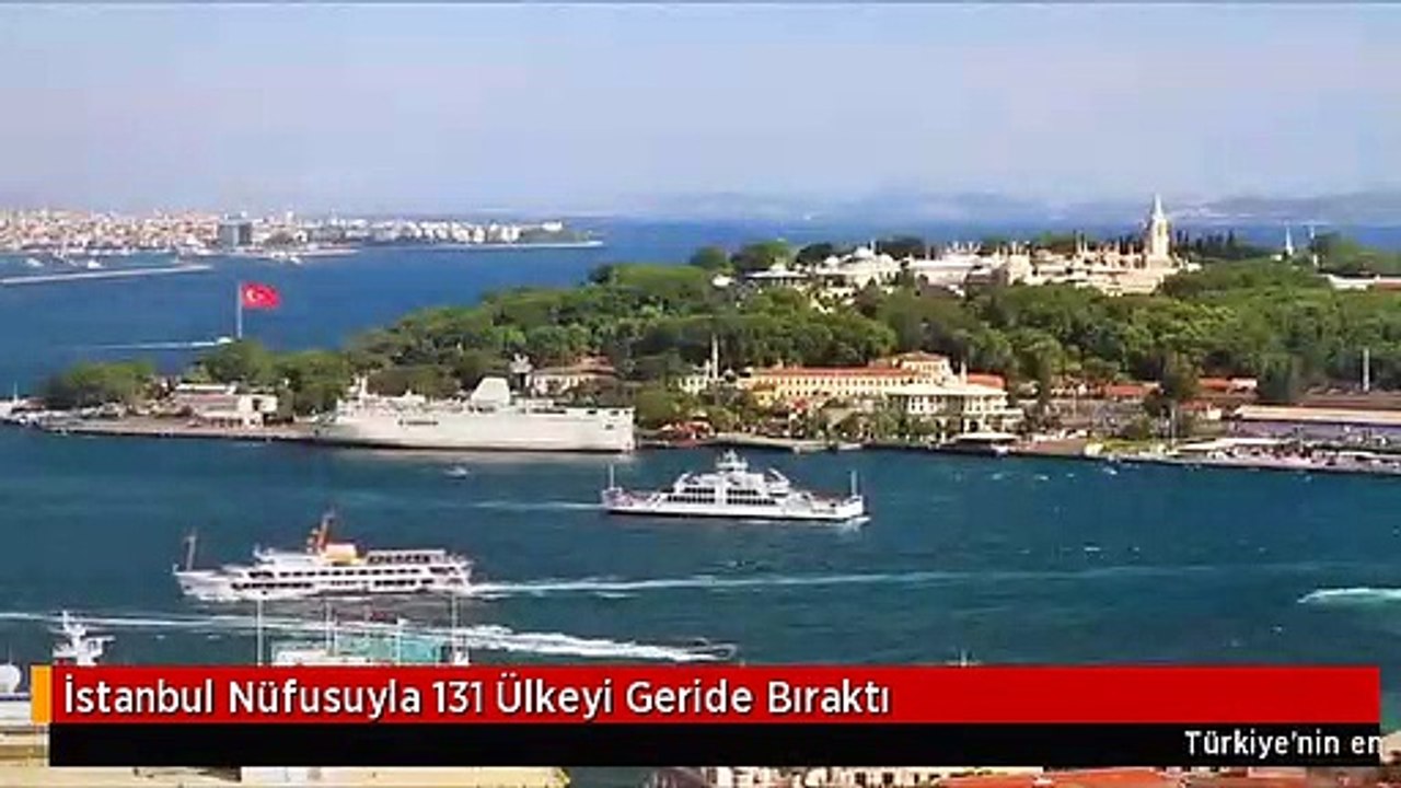 İstanbul Nüfusuyla 131 Ülkeyi Geride Bıraktı