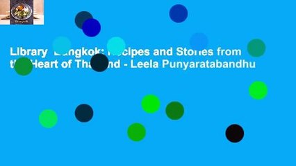 Library  Bangkok: Recipes and Stories from the Heart of Thailand - Leela Punyaratabandhu