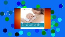 Medications & Mothers' Milk: 2017 Complete
