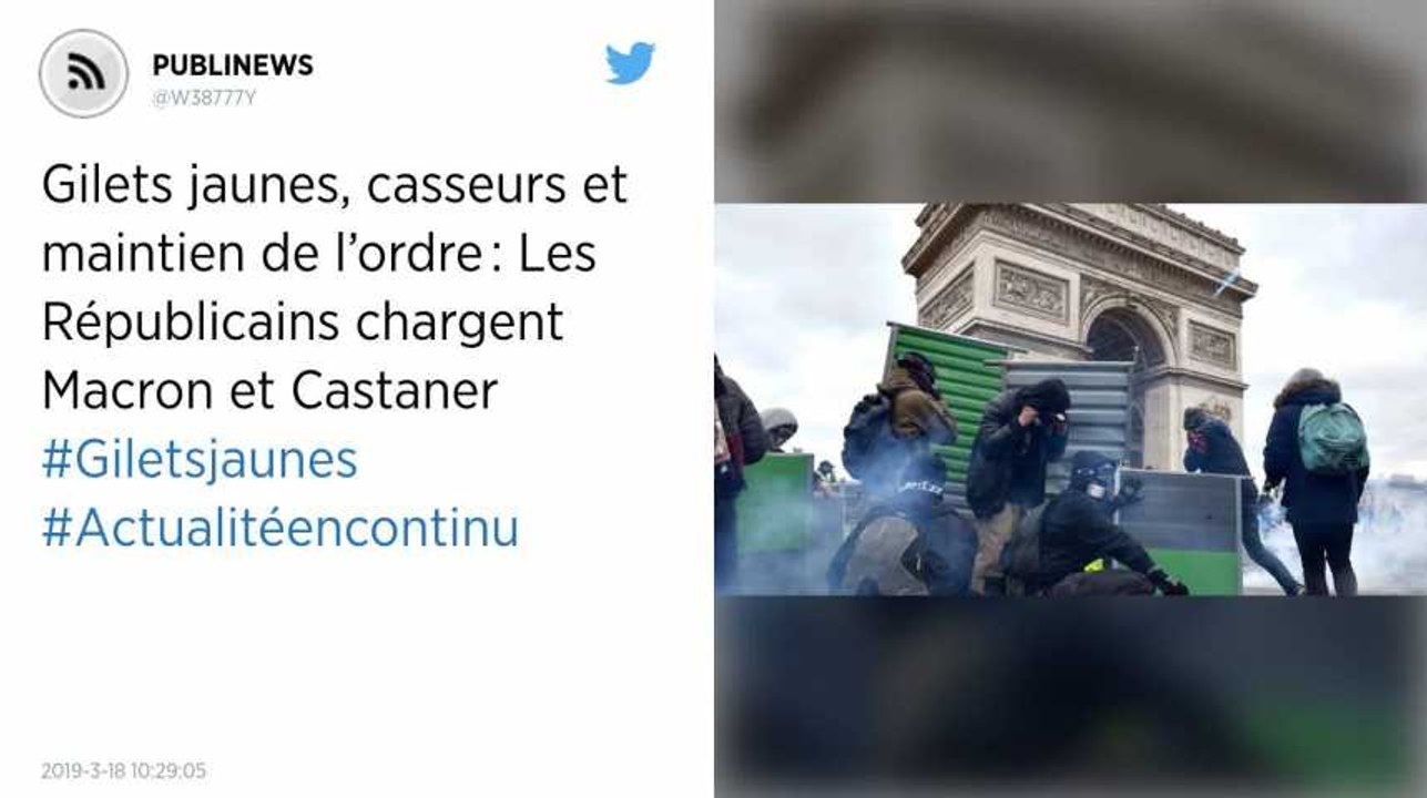 Gilets jaunes, casseurs et maintien de l’ordre : Les Républicains chargent Macron et Castaner
