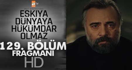 Merakla Beklenen Eşkıya Dünyaya Hükümdar Olmaz Dizisinin 129.Bölüm Fragmanı Yayınlandı!