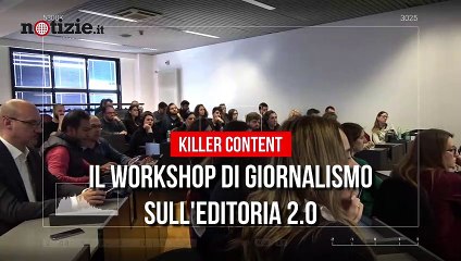 Killer Content | Prima edizione del workshop in giornalismo digitale | Notizie.it x Milano Digital Week