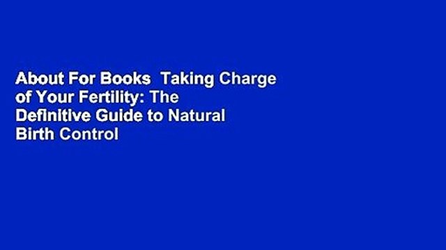 About For Books Taking Charge of Your Fertility: The Definitive Guide to Natural Birth Control