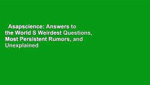 Asapscience: Answers to the World S Weirdest Questions, Most Persistent Rumors, and Unexplained