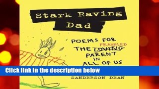 Full E-book  Stark Raving Dad: Poems for the Frazzled Parent in All of Us  Review