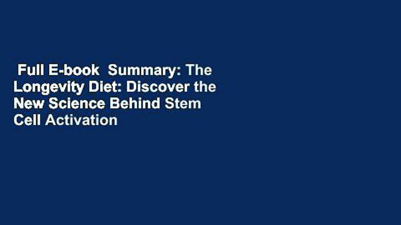 Full E-book  Summary: The Longevity Diet: Discover the New Science Behind Stem Cell Activation