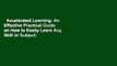 Accelerated Learning: An Effective Practical Guide on How to Easily Learn Any Skill or Subject,