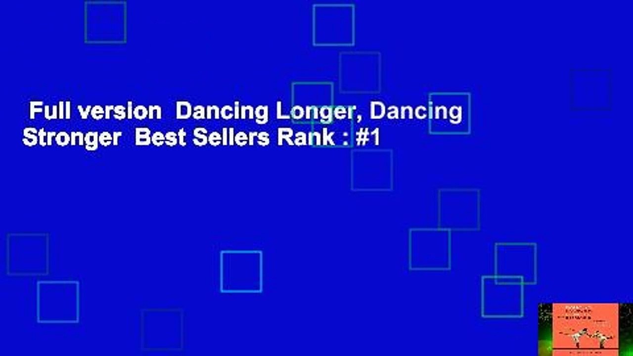 Full version  Dancing Longer, Dancing Stronger  Best Sellers Rank : #1