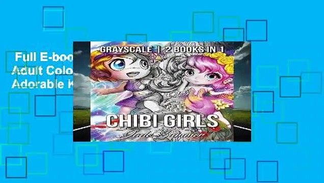 Full E-book Chibi Girls Grayscale: An Adult Coloring Book Collection with Adorable Kawaii