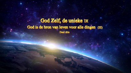 Gods woorden ‘God Zelf, de unieke IX God is de bron van leven voor alle dingen (III)’ Deel drie