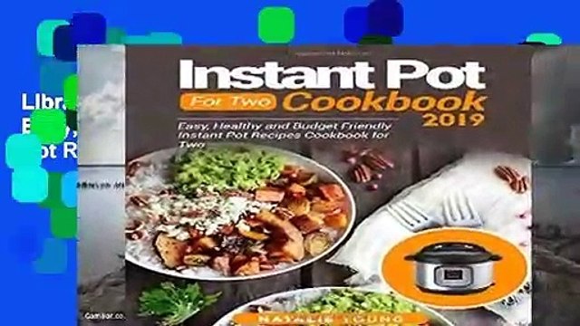 Library Instant Pot For Two Cookbook 2019: Easy, Healthy And Budget Friendly Instant Pot Recipes