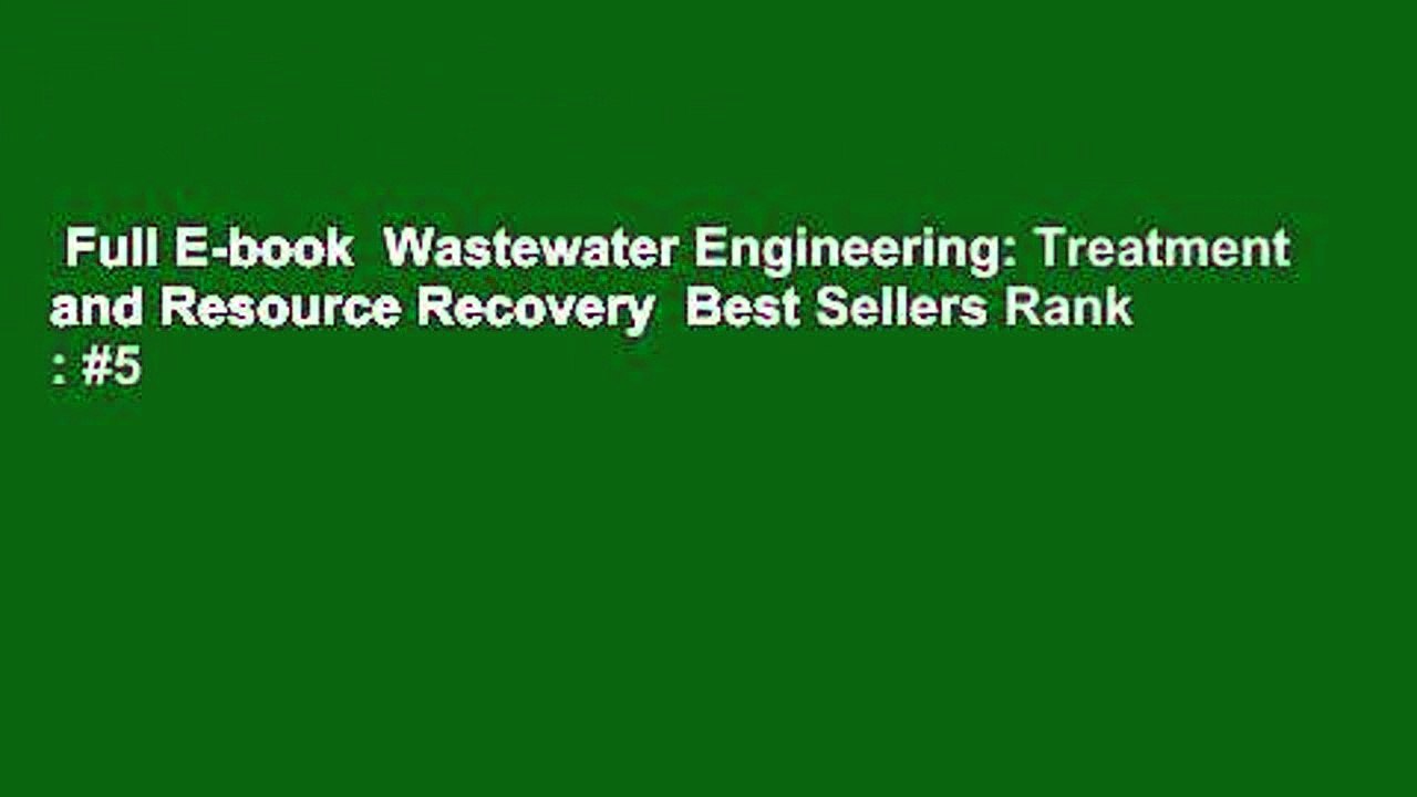 Full E-book  Wastewater Engineering: Treatment and Resource Recovery  Best Sellers Rank : #5