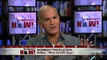 Democracy Now Norman Finkelstein on What Gandhi Says About N