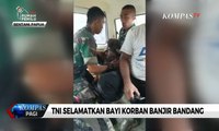 Detik-detik TNI Selamatkan Bayi Korban Banjir Bandang di Sentani