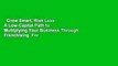 Grow Smart, Risk Less: A Low-Capital Path to Multiplying Your Business Through Franchising  For