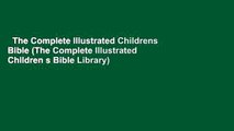 The Complete Illustrated Childrens Bible (The Complete Illustrated Children s Bible Library)