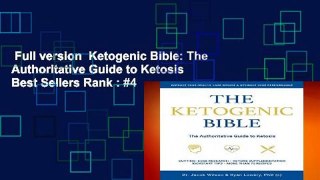 Full version  Ketogenic Bible: The Authoritative Guide to Ketosis  Best Sellers Rank : #4