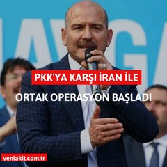 PKK’ya karşı İran ile ortak operasyon başladı