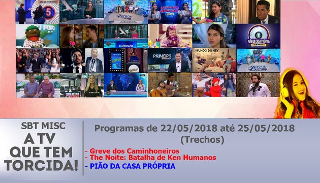 SBT Misc - Trechos dos programas do dia 22 até 25/05/2018 | (Greve dos Caminhoneiros, Batalha de Ken Humanos no The Noite e Pião da Casa Própria)