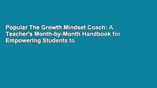 Popular The Growth Mindset Coach: A Teacher's Month-by-Month Handbook for Empowering Students to