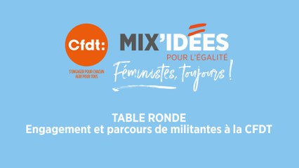 Mix'Idées 2019 - Table ronde "Engagement et parcours de militantes à la CFDT"
