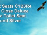Comfort Seats C1B3R4S80 EZ Close Deluxe Plastic Toilet Seat Round Silver