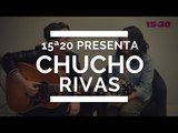 CHUCHO RIVAS | 15A20 PRESENTA