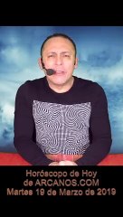 Horoscopo de Hoy de ARCANOS.COM - Martes 19 de Marzo de 2019