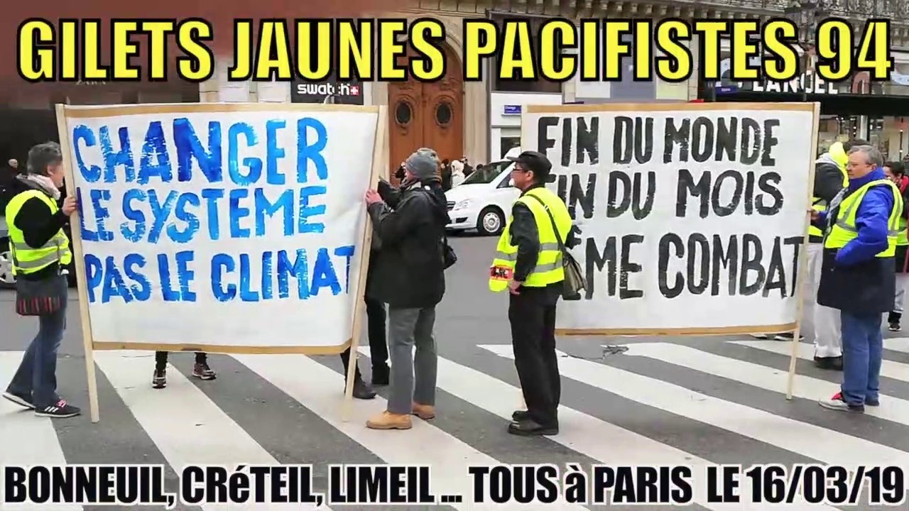 Fin du Monde, Fin du Mois - Même Combat.             Gilets Jaunes Pacifistes 94  montent à Paris le 16/03/2019