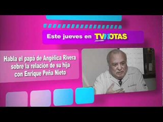 Previo - Papá de Angélica Rivera habla sobre su nuevo yerno
