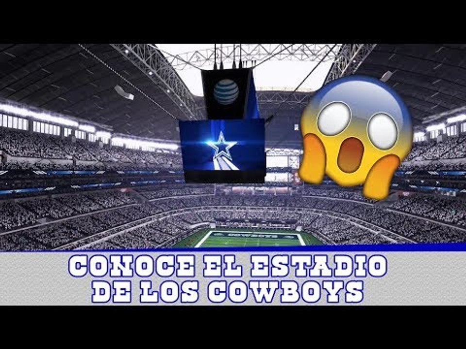 Conoce el AT&T Stadium, casa de los Dallas Cowboys