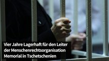 Vier Jahre Lagerhaft für Memorial-Leiter in Tschetschenien
