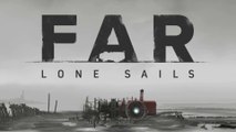 FAR : Lone Sails - Bande-annonce de la sortie PS4/Xbox One