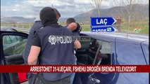 ARRESTOHET 31-VJEÇARI, FSHEHU DROGËN BRENDA TELEVIZORIT