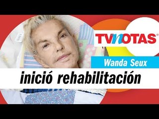 Wanda Seux así inició sus terapias de rehabilitación