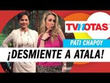 Noticias irresistibles: ¡Pati Chapoy y Atala Sarmiento se dijeron de TODO!