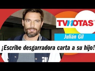 Julián Gil escribe desgarradora carta a su hijo ¡aceptando su injusta derrota!