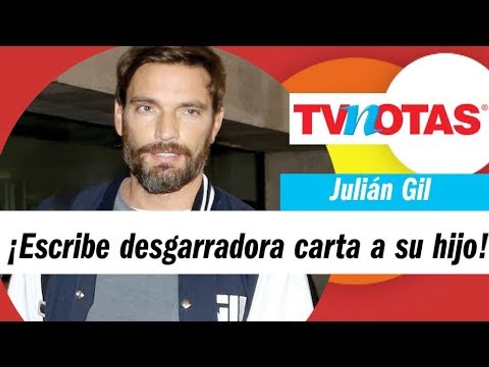 Julián Gil escribe desgarradora carta a su hijo ¡aceptando su injusta derrota!